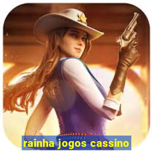 rainha jogos cassino