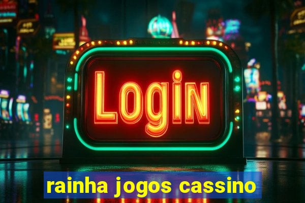 rainha jogos cassino