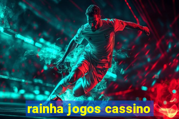 rainha jogos cassino