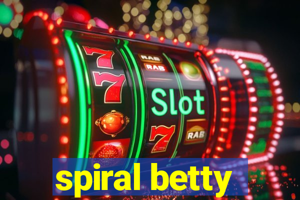 spiral betty