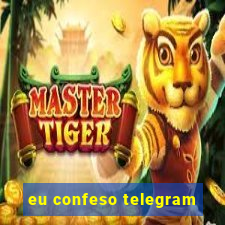 eu confeso telegram