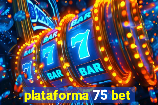 plataforma 75 bet