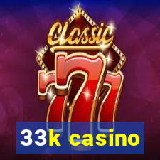 33k casino