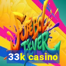 33k casino