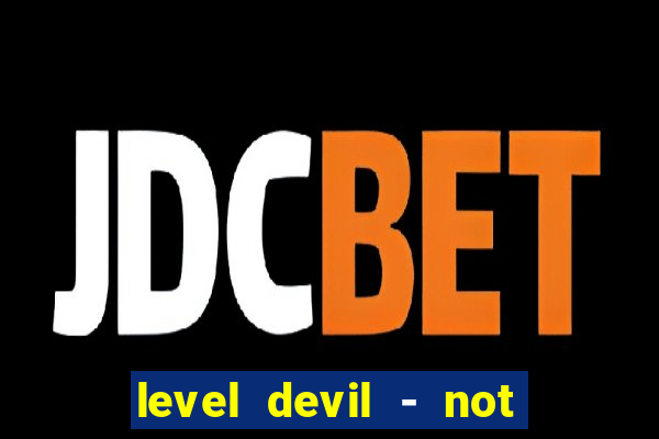 level devil - not a troll game