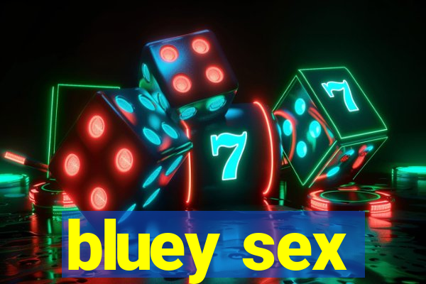 bluey sex