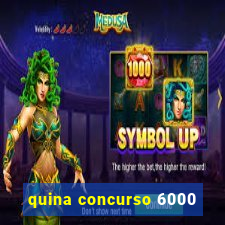 quina concurso 6000