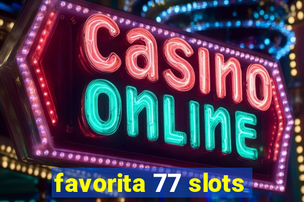 favorita 77 slots