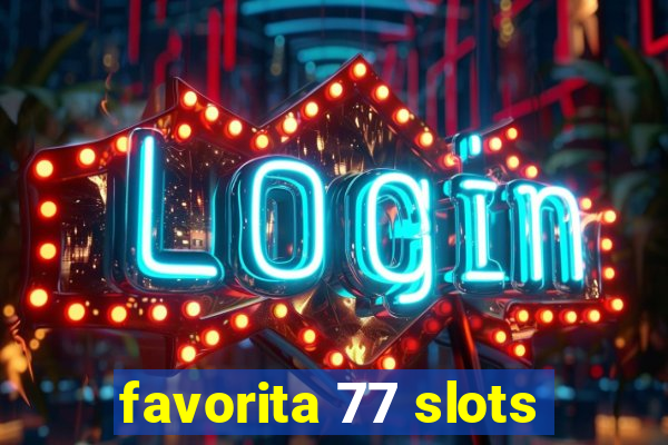 favorita 77 slots