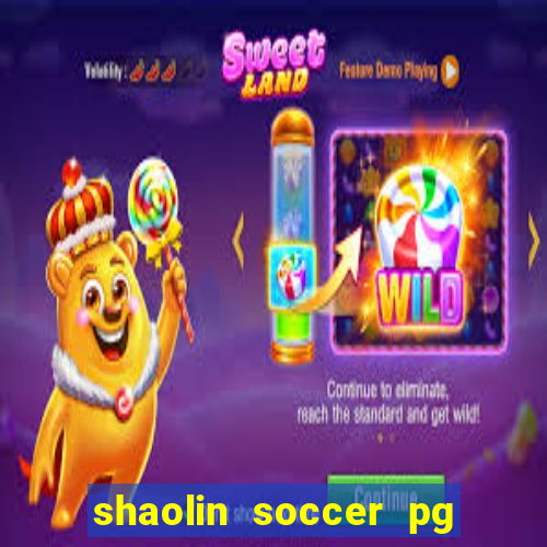 shaolin soccer pg soft demo