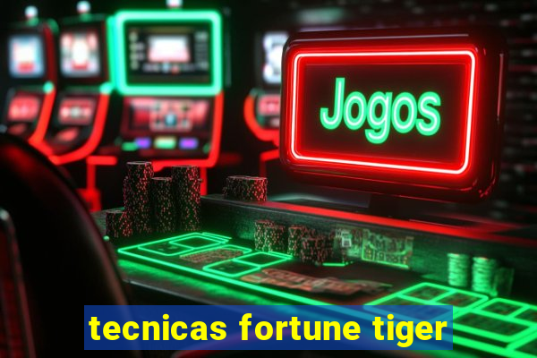 tecnicas fortune tiger