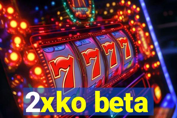 2xko beta