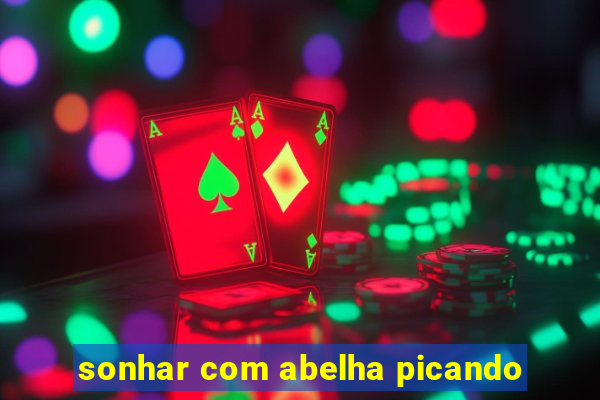 sonhar com abelha picando