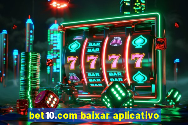 bet10.com baixar aplicativo