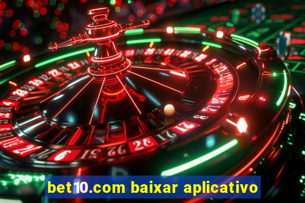 bet10.com baixar aplicativo