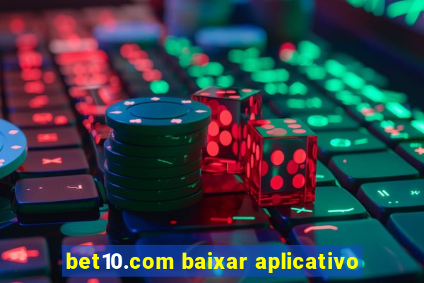 bet10.com baixar aplicativo