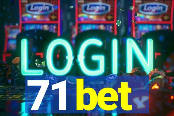 71 bet