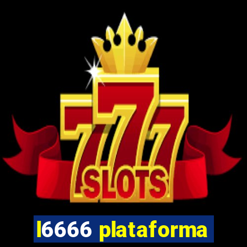 l6666 plataforma