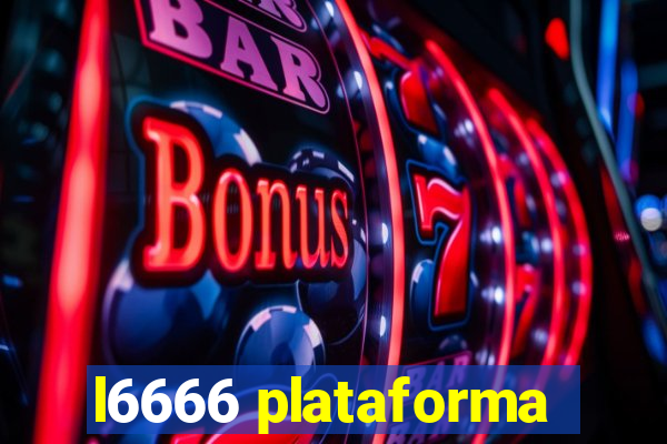 l6666 plataforma