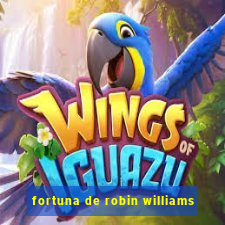 fortuna de robin williams