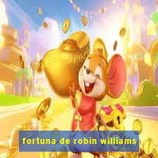 fortuna de robin williams