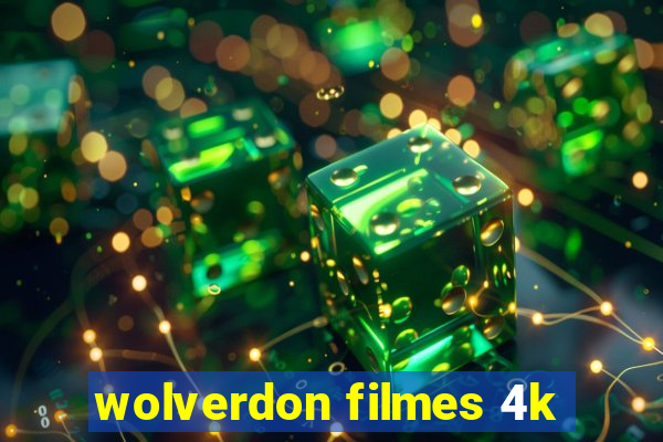 wolverdon filmes 4k