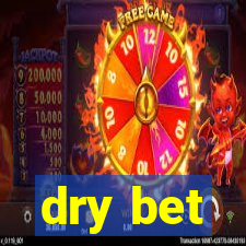 dry bet