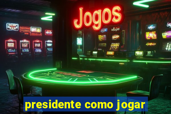 presidente como jogar