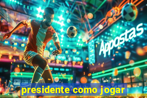 presidente como jogar