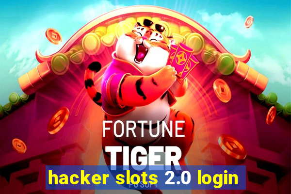 hacker slots 2.0 login