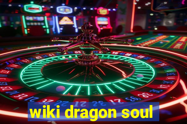 wiki dragon soul