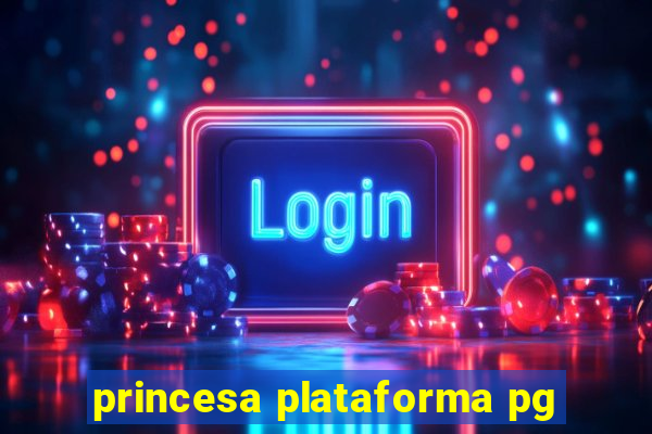 princesa plataforma pg