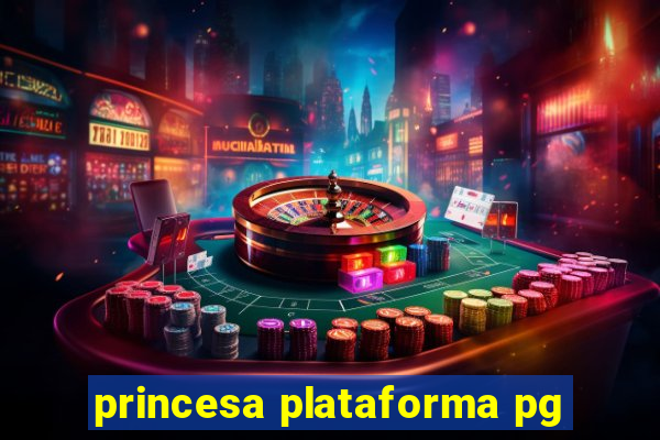 princesa plataforma pg