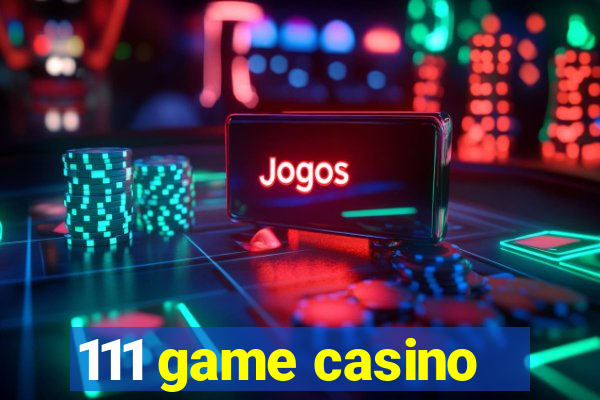 111 game casino