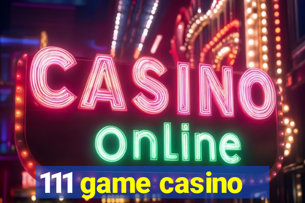 111 game casino