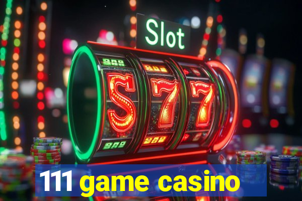 111 game casino