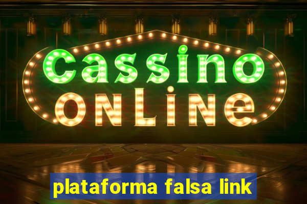 plataforma falsa link