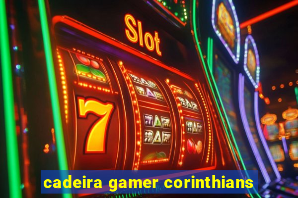 cadeira gamer corinthians