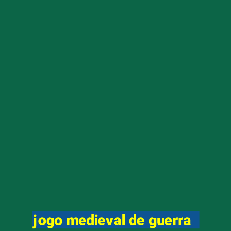 jogo medieval de guerra