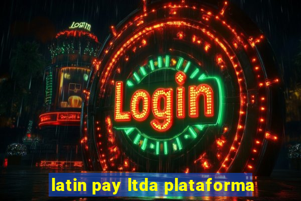 latin pay ltda plataforma