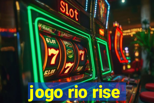 jogo rio rise