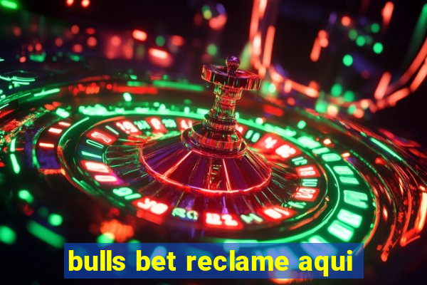 bulls bet reclame aqui