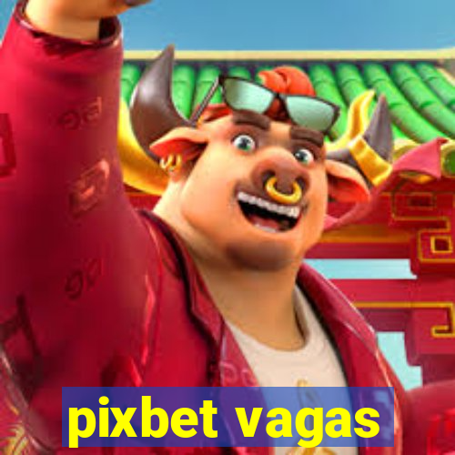 pixbet vagas