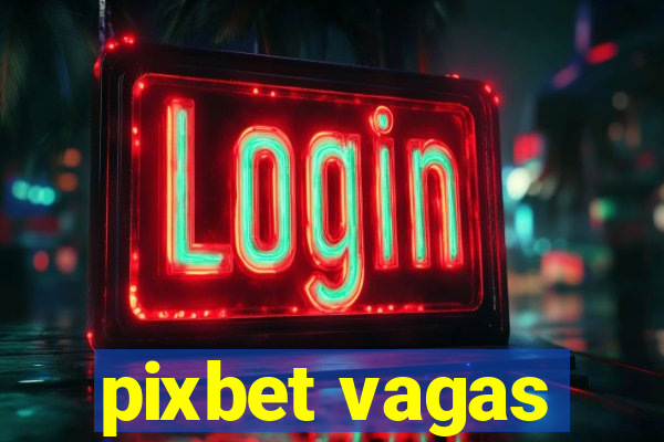 pixbet vagas