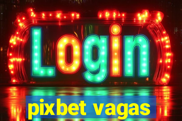 pixbet vagas