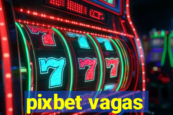 pixbet vagas