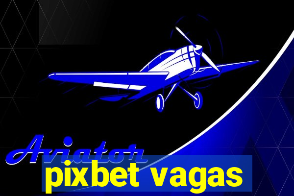 pixbet vagas