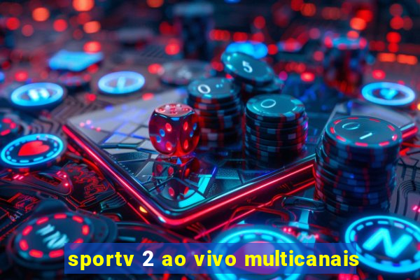 sportv 2 ao vivo multicanais