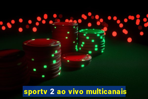 sportv 2 ao vivo multicanais