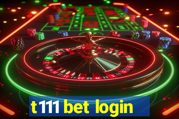 t111 bet login